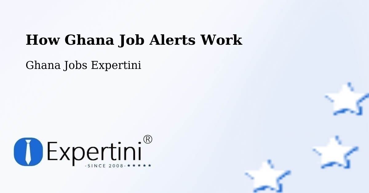 How Ghana Job Alerts Work - Ghana Jobs Expertini